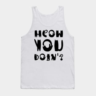 Meow you doin? Tank Top